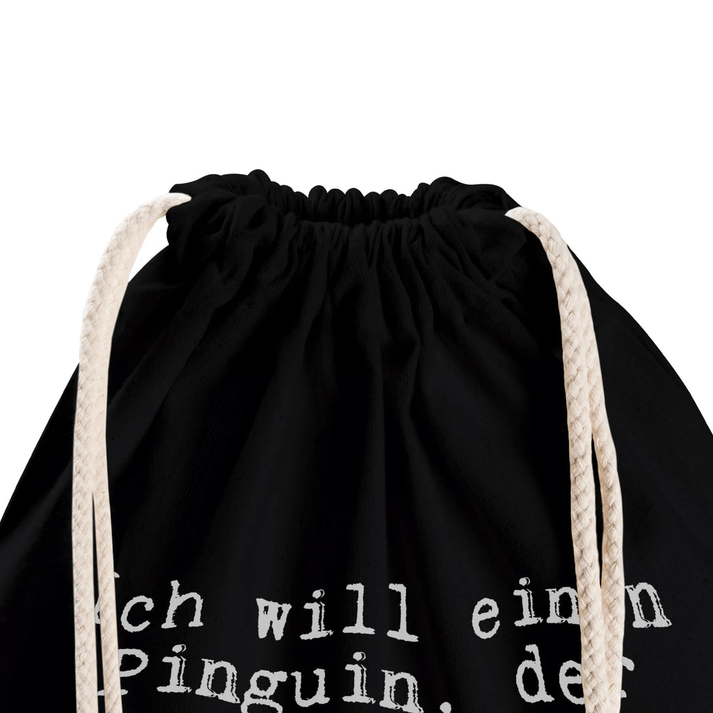 Sportbeutel Ich will einen Pinguin,... Sportbeutel, Turnbeutel, Beutel, Sporttasche, Tasche, Stoffbeutel, Sportbeutel Kinder, Gymsack, Beutel Rucksack, Kleine Sporttasche, Sportzubehör, Turnbeutel Baumwolle, Spruch, Sprüche, lustige Sprüche, Weisheiten, Zitate, Spruch Geschenke, Spruch Sprüche Weisheiten Zitate Lustig Weisheit Worte