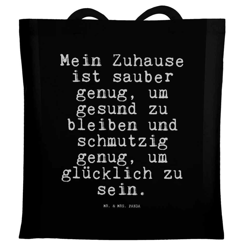 Tragetasche Sprüche und Zitate Mein Zuhause ist sauber genug, um gesund zu bleiben und schmutzig genug, um glücklich zu sein. Beuteltasche, Beutel, Einkaufstasche, Jutebeutel, Stoffbeutel, Tasche, Shopper, Umhängetasche, Strandtasche, Schultertasche, Stofftasche, Tragetasche, Badetasche, Jutetasche, Einkaufstüte, Laptoptasche, Spruch, Sprüche, lustige Sprüche, Weisheiten, Zitate, Spruch Geschenke, Spruch Sprüche Weisheiten Zitate Lustig Weisheit Worte