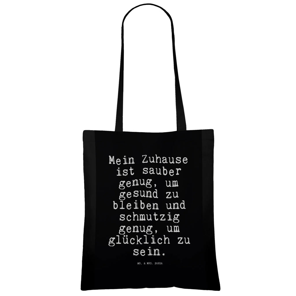 Tragetasche Sprüche und Zitate Mein Zuhause ist sauber genug, um gesund zu bleiben und schmutzig genug, um glücklich zu sein. Beuteltasche, Beutel, Einkaufstasche, Jutebeutel, Stoffbeutel, Tasche, Shopper, Umhängetasche, Strandtasche, Schultertasche, Stofftasche, Tragetasche, Badetasche, Jutetasche, Einkaufstüte, Laptoptasche, Spruch, Sprüche, lustige Sprüche, Weisheiten, Zitate, Spruch Geschenke, Spruch Sprüche Weisheiten Zitate Lustig Weisheit Worte