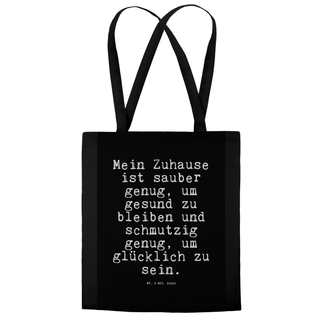 Tragetasche Sprüche und Zitate Mein Zuhause ist sauber genug, um gesund zu bleiben und schmutzig genug, um glücklich zu sein. Beuteltasche, Beutel, Einkaufstasche, Jutebeutel, Stoffbeutel, Tasche, Shopper, Umhängetasche, Strandtasche, Schultertasche, Stofftasche, Tragetasche, Badetasche, Jutetasche, Einkaufstüte, Laptoptasche, Spruch, Sprüche, lustige Sprüche, Weisheiten, Zitate, Spruch Geschenke, Spruch Sprüche Weisheiten Zitate Lustig Weisheit Worte