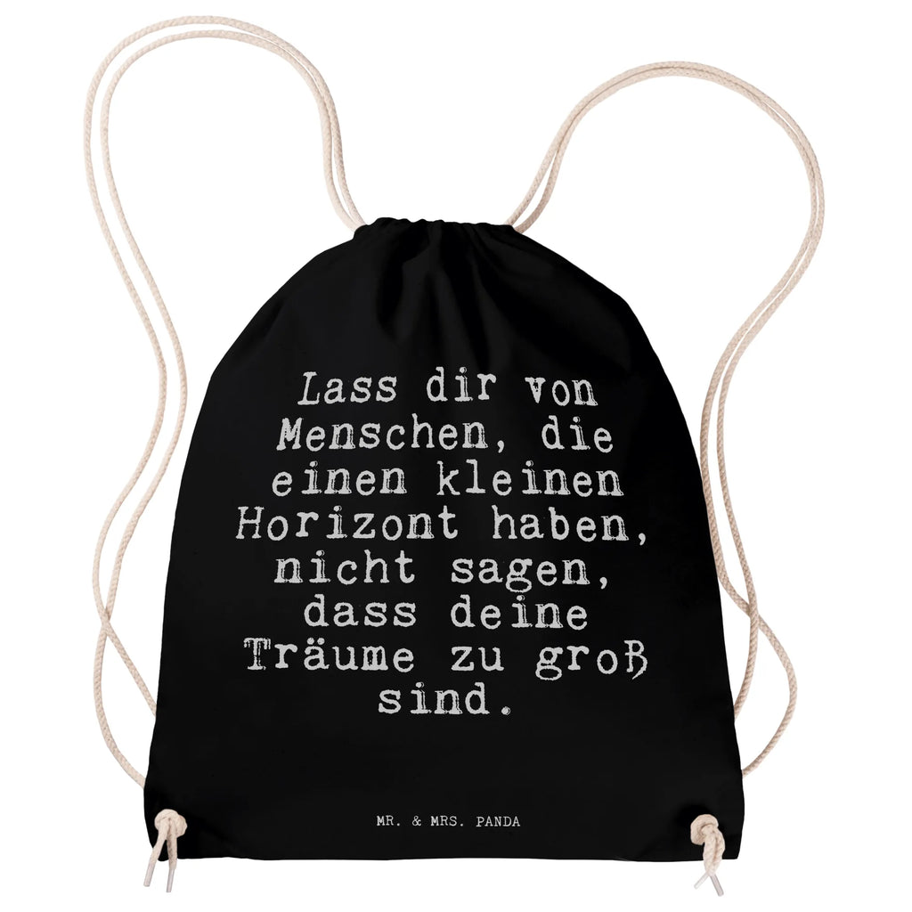 Sportbeutel Sprüche und Zitate Lass dir von Menschen, die einen kleinen Horizont haben, nicht sagen, dass deine Träume zu groß sind. Turnbeutel, Beutel, Sporttasche, Tasche, Stoffbeutel, Spruch, Sprüche, lustig, Weisheiten, Zitate, Spruch Sprüche Weisheiten Zitate Lustig Weisheit Worte