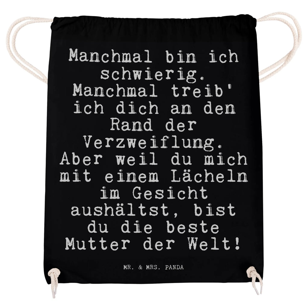 Sportbeutel Sprüche und Zitate Manchmal bin ich schwierig. Manchmal treib' ich dich an den Rand der Verzweiflung. Aber weil du mich mit einem Lächeln im Gesicht aushältst, bist du die beste Mutter der Welt! Sportbeutel, Turnbeutel, Beutel, Sporttasche, Tasche, Stoffbeutel, Sportbeutel Kinder, Gymsack, Beutel Rucksack, Kleine Sporttasche, Sportzubehör, Turnbeutel Baumwolle, Spruch, Sprüche, lustige Sprüche, Weisheiten, Zitate, Spruch Geschenke, Spruch Sprüche Weisheiten Zitate Lustig Weisheit Worte