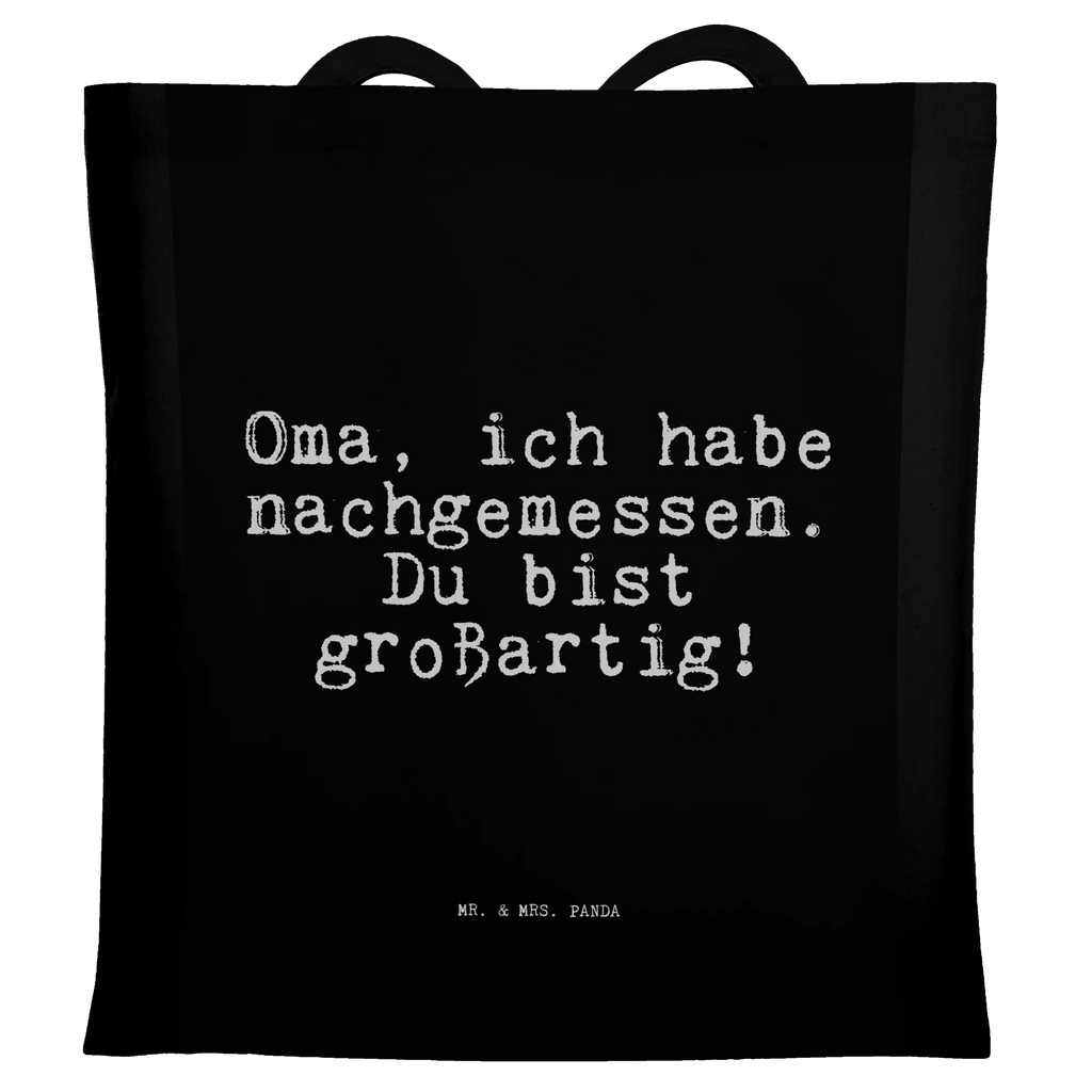 Tragetasche Sprüche und Zitate Oma, ich habe nachgemessen. Du bist großartig! Beuteltasche, Beutel, Einkaufstasche, Jutebeutel, Stoffbeutel, Tasche, Shopper, Umhängetasche, Strandtasche, Schultertasche, Stofftasche, Tragetasche, Badetasche, Jutetasche, Einkaufstüte, Laptoptasche, Spruch, Sprüche, lustige Sprüche, Weisheiten, Zitate, Spruch Geschenke, Spruch Sprüche Weisheiten Zitate Lustig Weisheit Worte