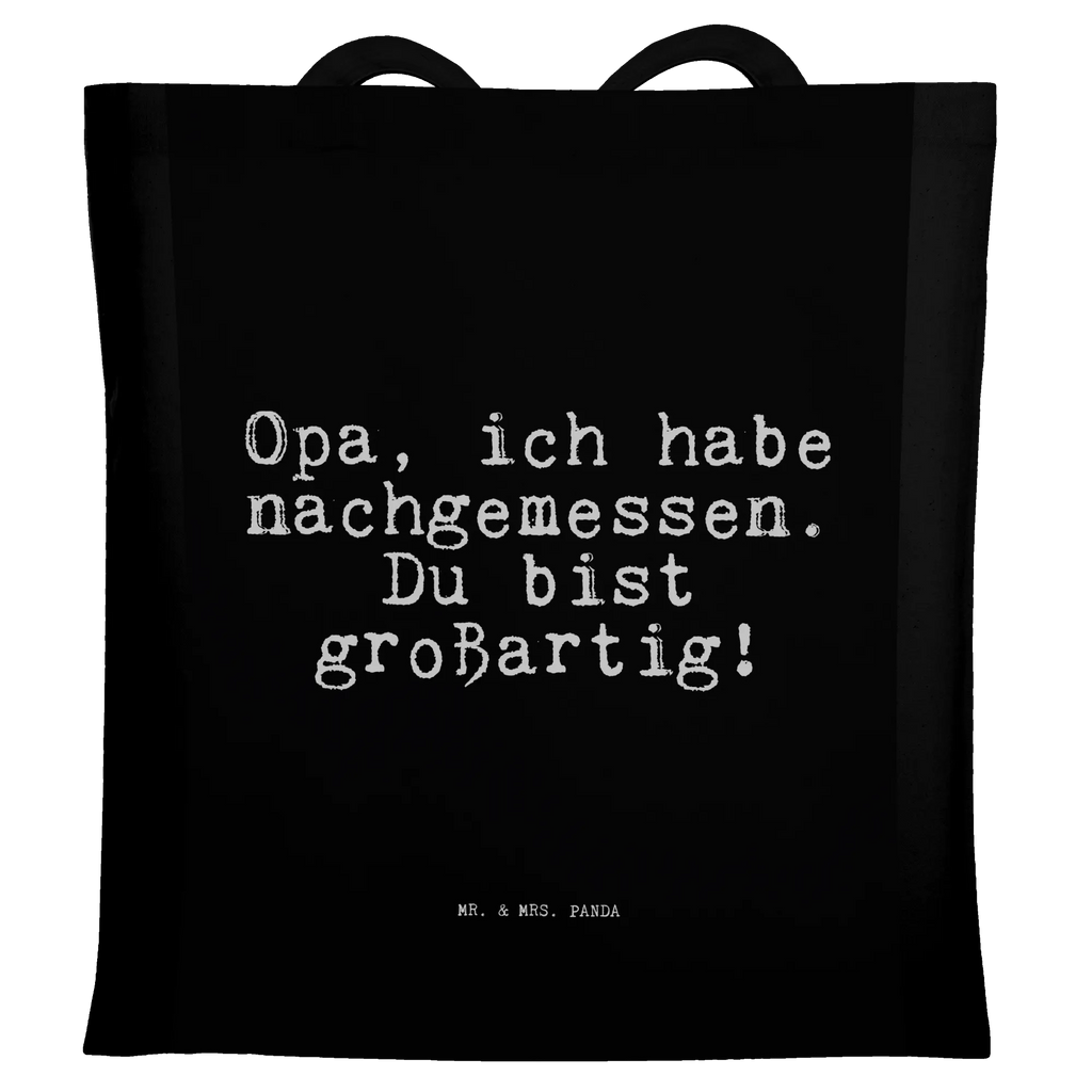 Tragetasche Opa, ich habe nachgemessen.... Beuteltasche, Beutel, Einkaufstasche, Jutebeutel, Stoffbeutel, Tasche, Shopper, Umhängetasche, Strandtasche, Schultertasche, Stofftasche, Tragetasche, Badetasche, Jutetasche, Einkaufstüte, Laptoptasche, Spruch, Sprüche, lustige Sprüche, Weisheiten, Zitate, Spruch Geschenke, Spruch Sprüche Weisheiten Zitate Lustig Weisheit Worte