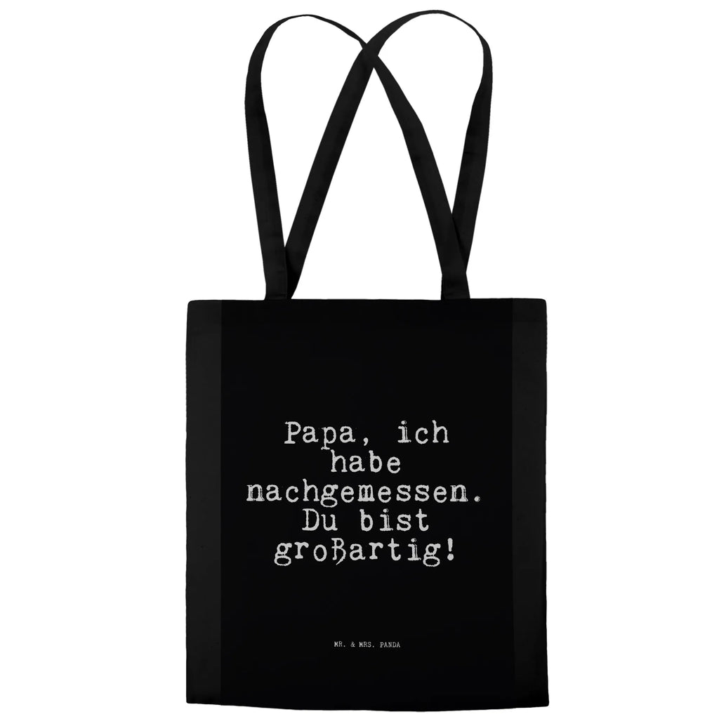 Tragetasche Sprüche und Zitate Papa, ich habe nachgemessen. Du bist großartig! Beuteltasche, Beutel, Einkaufstasche, Jutebeutel, Stoffbeutel, Tasche, Shopper, Umhängetasche, Strandtasche, Schultertasche, Stofftasche, Tragetasche, Badetasche, Jutetasche, Einkaufstüte, Laptoptasche, Spruch, Sprüche, lustige Sprüche, Weisheiten, Zitate, Spruch Geschenke, Spruch Sprüche Weisheiten Zitate Lustig Weisheit Worte