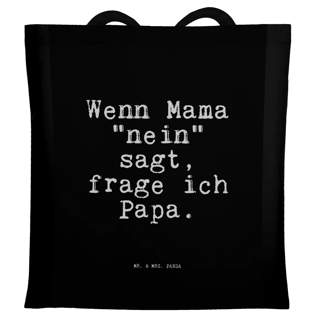 Tragetasche Sprüche und Zitate Wenn Mama "nein" sagt, frage ich Papa. Beuteltasche, Beutel, Einkaufstasche, Jutebeutel, Stoffbeutel, Tasche, Shopper, Umhängetasche, Strandtasche, Schultertasche, Stofftasche, Tragetasche, Badetasche, Jutetasche, Einkaufstüte, Laptoptasche, Spruch, Sprüche, lustige Sprüche, Weisheiten, Zitate, Spruch Geschenke, Spruch Sprüche Weisheiten Zitate Lustig Weisheit Worte