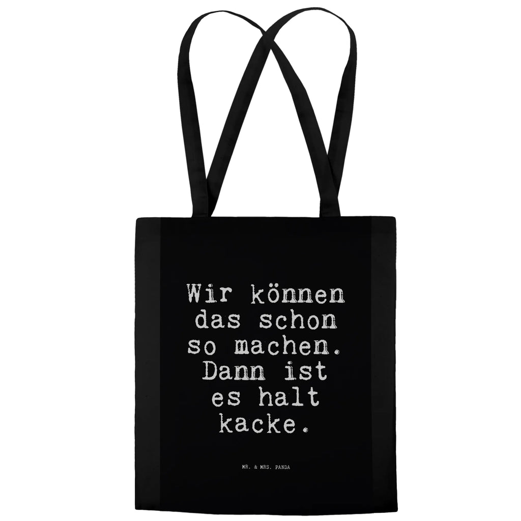 Tragetasche Sprüche und Zitate Wir können das schon so machen. Dann ist es halt kacke. Beuteltasche, Beutel, Einkaufstasche, Jutebeutel, Stoffbeutel, Tasche, Shopper, Umhängetasche, Strandtasche, Schultertasche, Stofftasche, Tragetasche, Badetasche, Jutetasche, Einkaufstüte, Laptoptasche, Spruch, Sprüche, lustige Sprüche, Weisheiten, Zitate, Spruch Geschenke, Spruch Sprüche Weisheiten Zitate Lustig Weisheit Worte