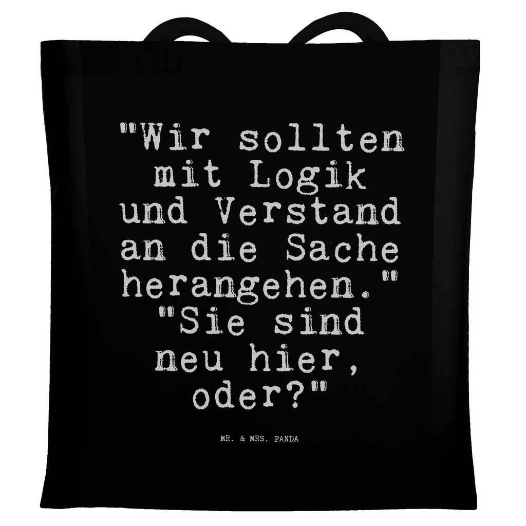 Tragetasche "Wir sollten mit Logik... Beuteltasche, Beutel, Einkaufstasche, Jutebeutel, Stoffbeutel, Tasche, Shopper, Umhängetasche, Strandtasche, Schultertasche, Stofftasche, Tragetasche, Badetasche, Jutetasche, Einkaufstüte, Laptoptasche, Spruch, Sprüche, lustige Sprüche, Weisheiten, Zitate, Spruch Geschenke, Spruch Sprüche Weisheiten Zitate Lustig Weisheit Worte