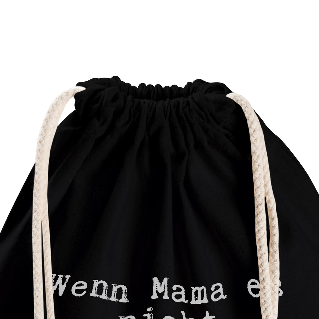 Sportbeutel Wenn Mama es nicht... Sportbeutel, Turnbeutel, Beutel, Sporttasche, Tasche, Stoffbeutel, Sportbeutel Kinder, Gymsack, Beutel Rucksack, Kleine Sporttasche, Sportzubehör, Turnbeutel Baumwolle, Spruch, Sprüche, lustige Sprüche, Weisheiten, Zitate, Spruch Geschenke, Spruch Sprüche Weisheiten Zitate Lustig Weisheit Worte