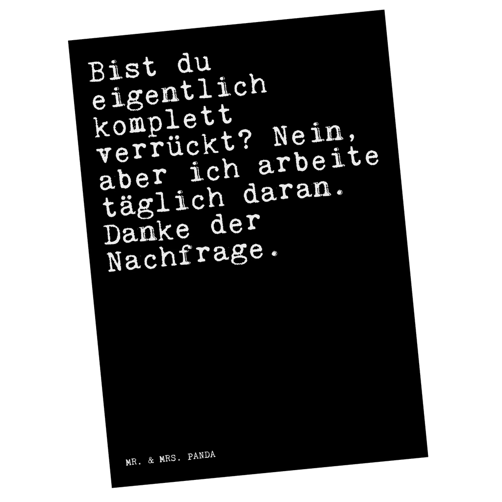 Postkarte Sprüche und Zitate Bist du eigentlich komplett verrückt? Nein, aber ich arbeite täglich daran. Danke der Nachfrage. Postkarte, Karte, Geschenkkarte, Grußkarte, Einladung, Ansichtskarte, Geburtstagskarte, Einladungskarte, Dankeskarte, Ansichtskarten, Einladung Geburtstag, Einladungskarten Geburtstag, Spruch, Sprüche, lustige Sprüche, Weisheiten, Zitate, Spruch Geschenke, Spruch Sprüche Weisheiten Zitate Lustig Weisheit Worte