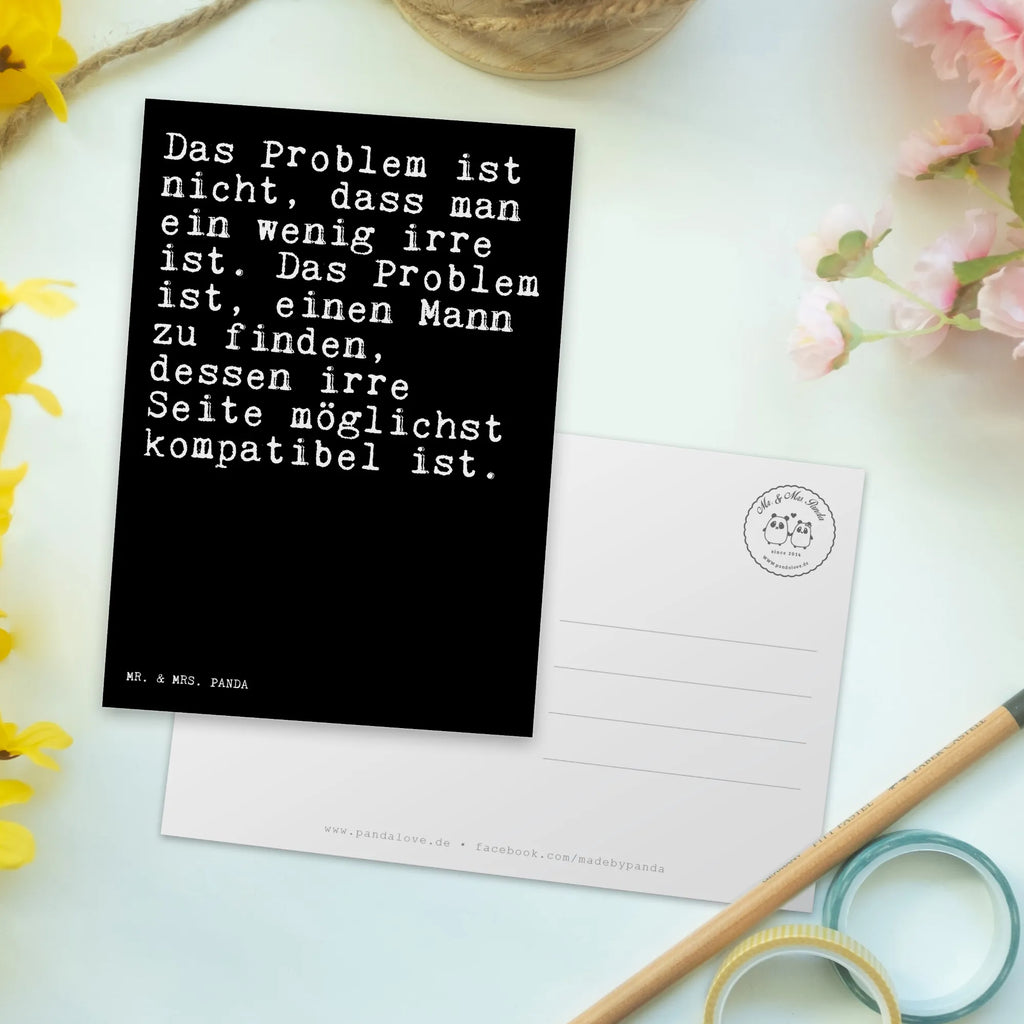 Postkarte Sprüche und Zitate Das Problem ist nicht, dass man ein wenig irre ist. Das Problem ist, einen Mann zu finden, dessen irre Seite möglichst kompatibel ist. Postkarte, Karte, Geschenkkarte, Grußkarte, Einladung, Ansichtskarte, Geburtstagskarte, Einladungskarte, Dankeskarte, Ansichtskarten, Einladung Geburtstag, Einladungskarten Geburtstag, Spruch, Sprüche, lustige Sprüche, Weisheiten, Zitate, Spruch Geschenke, Spruch Sprüche Weisheiten Zitate Lustig Weisheit Worte