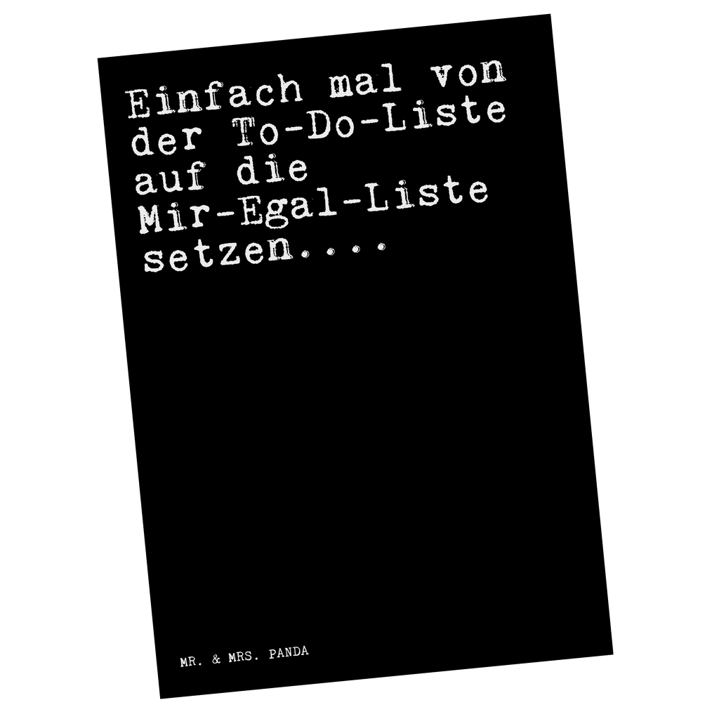 Postkarte Sprüche und Zitate Einfach mal von der To-Do-Liste auf die Mir-Egal-Liste setzen.... Postkarte, Karte, Geschenkkarte, Grußkarte, Einladung, Ansichtskarte, Geburtstagskarte, Einladungskarte, Dankeskarte, Ansichtskarten, Einladung Geburtstag, Einladungskarten Geburtstag, Spruch, Sprüche, lustige Sprüche, Weisheiten, Zitate, Spruch Geschenke, Spruch Sprüche Weisheiten Zitate Lustig Weisheit Worte