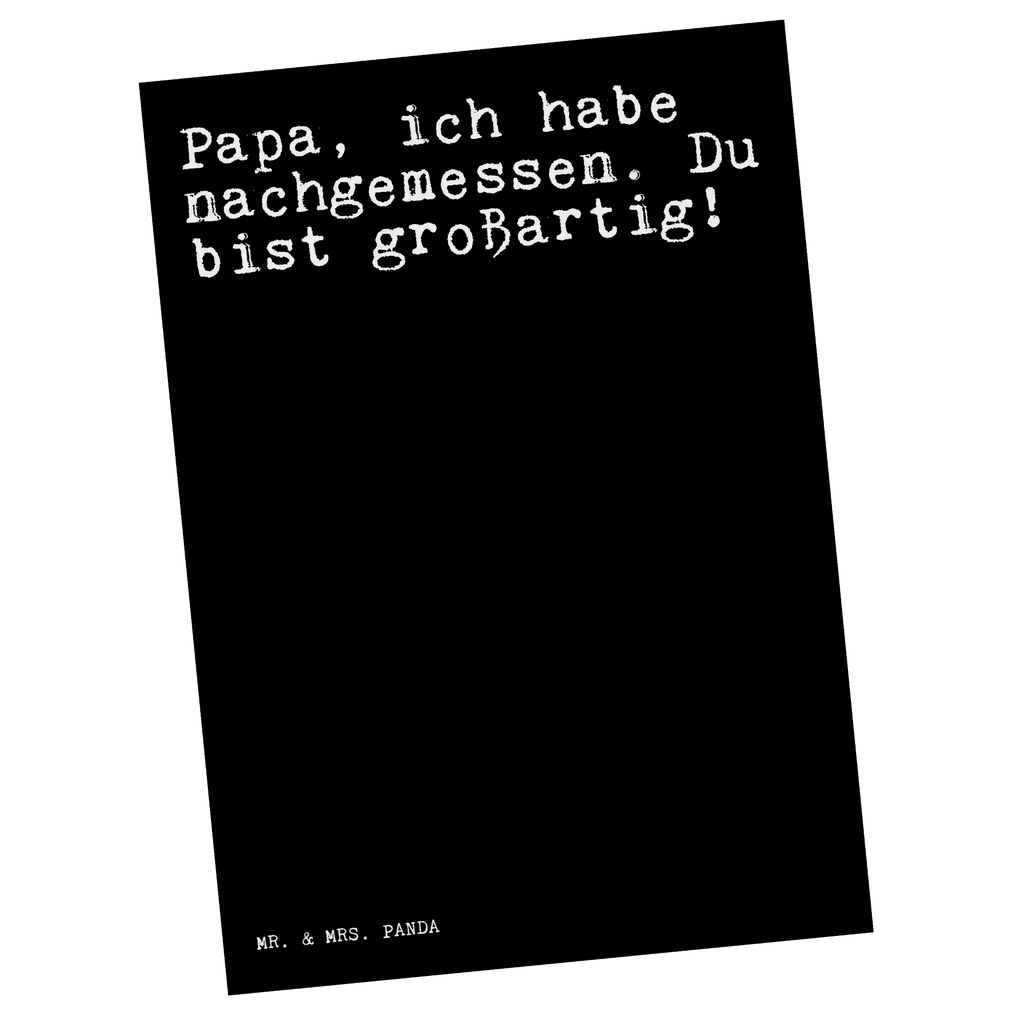 Postkarte Sprüche und Zitate Papa, ich habe nachgemessen. Du bist großartig! Postkarte, Karte, Geschenkkarte, Grußkarte, Einladung, Ansichtskarte, Geburtstagskarte, Einladungskarte, Dankeskarte, Ansichtskarten, Einladung Geburtstag, Einladungskarten Geburtstag, Spruch, Sprüche, lustige Sprüche, Weisheiten, Zitate, Spruch Geschenke, Spruch Sprüche Weisheiten Zitate Lustig Weisheit Worte