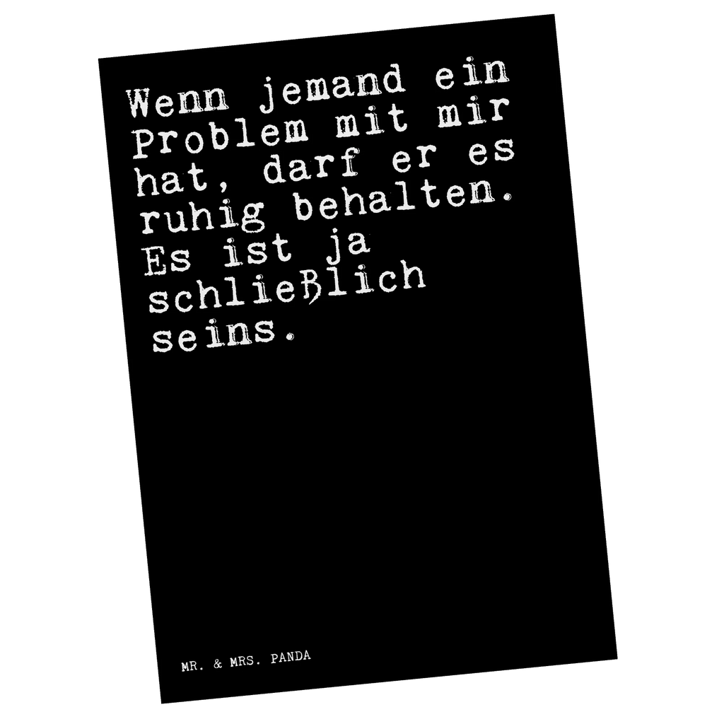 Postkarte Sprüche und Zitate Wenn jemand ein Problem mit mir hat, darf er es ruhig behalten. Es ist ja schließlich seins. Postkarte, Karte, Geschenkkarte, Grußkarte, Einladung, Ansichtskarte, Geburtstagskarte, Einladungskarte, Dankeskarte, Ansichtskarten, Einladung Geburtstag, Einladungskarten Geburtstag, Spruch, Sprüche, lustige Sprüche, Weisheiten, Zitate, Spruch Geschenke, Spruch Sprüche Weisheiten Zitate Lustig Weisheit Worte