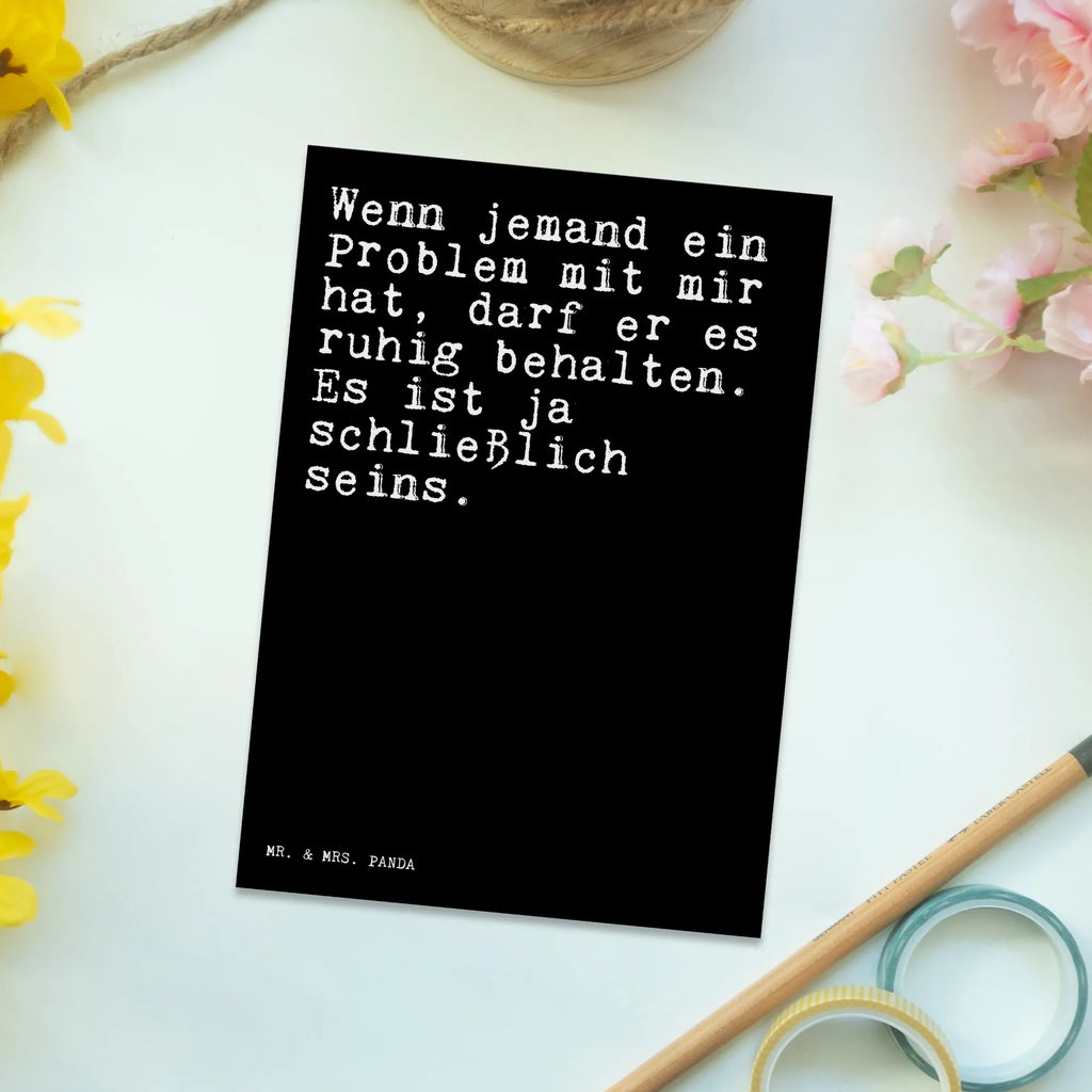 Postkarte Sprüche und Zitate Wenn jemand ein Problem mit mir hat, darf er es ruhig behalten. Es ist ja schließlich seins. Postkarte, Karte, Geschenkkarte, Grußkarte, Einladung, Ansichtskarte, Geburtstagskarte, Einladungskarte, Dankeskarte, Ansichtskarten, Einladung Geburtstag, Einladungskarten Geburtstag, Spruch, Sprüche, lustige Sprüche, Weisheiten, Zitate, Spruch Geschenke, Spruch Sprüche Weisheiten Zitate Lustig Weisheit Worte