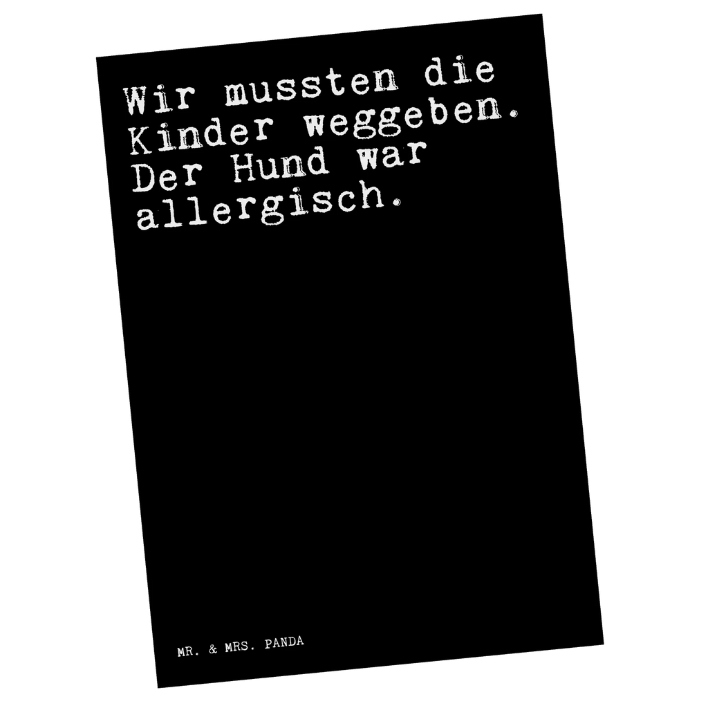 Postkarte Sprüche und Zitate Wir mussten die Kinder weggeben. Der Hund war allergisch. Postkarte, Karte, Geschenkkarte, Grußkarte, Einladung, Ansichtskarte, Geburtstagskarte, Einladungskarte, Dankeskarte, Ansichtskarten, Einladung Geburtstag, Einladungskarten Geburtstag, Spruch, Sprüche, lustige Sprüche, Weisheiten, Zitate, Spruch Geschenke, Spruch Sprüche Weisheiten Zitate Lustig Weisheit Worte