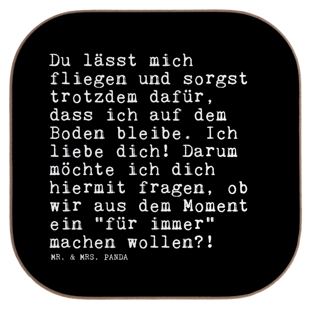 Quadratische Untersetzer Sprüche und Zitate Du lässt mich fliegen und sorgst trotzdem dafür, dass ich auf dem Boden bleibe. Ich liebe dich! Darum möchte ich dich hiermit fragen, ob wir aus dem Moment ein "für immer" machen wollen?! Untersetzer, Bierdeckel, Glasuntersetzer, Untersetzer Gläser, Getränkeuntersetzer, Untersetzer aus Holz, Untersetzer für Gläser, Korkuntersetzer, Untersetzer Holz, Holzuntersetzer, Tassen Untersetzer, Untersetzer Design, Spruch, Sprüche, lustige Sprüche, Weisheiten, Zitate, Spruch Geschenke, Spruch Sprüche Weisheiten Zitate Lustig Weisheit Worte