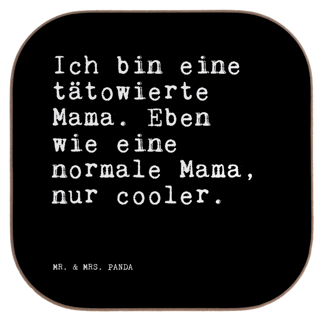 Quadratische Untersetzer Sprüche und Zitate Ich bin eine tätowierte Mama. Eben wie eine normale Mama, nur cooler. Untersetzer, Bierdeckel, Glasuntersetzer, Untersetzer Gläser, Getränkeuntersetzer, Untersetzer aus Holz, Untersetzer für Gläser, Korkuntersetzer, Untersetzer Holz, Holzuntersetzer, Tassen Untersetzer, Untersetzer Design, Spruch, Sprüche, lustige Sprüche, Weisheiten, Zitate, Spruch Geschenke, Spruch Sprüche Weisheiten Zitate Lustig Weisheit Worte