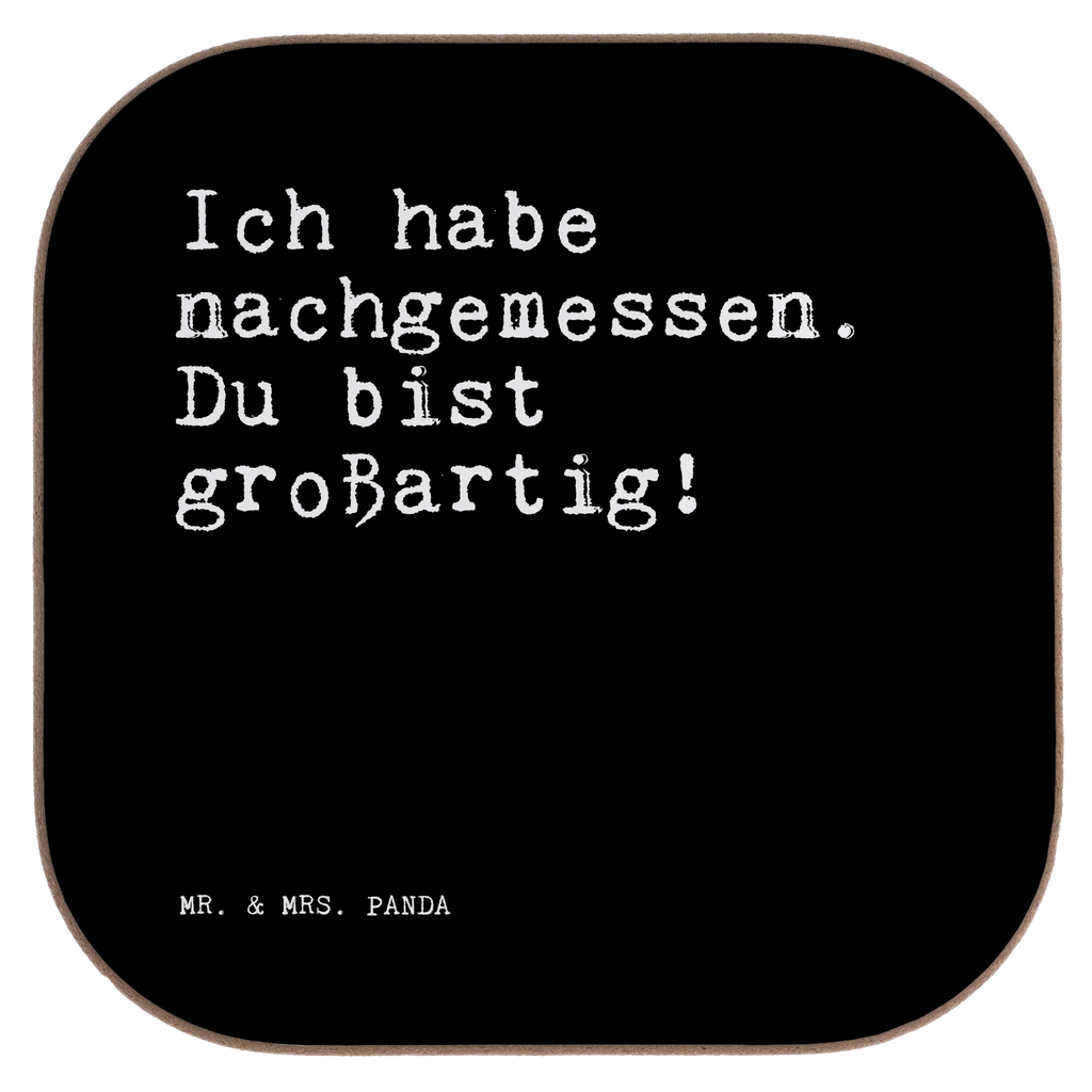 Untersetzer Ich habe nachgemessen. Du... Untersetzer, Bierdeckel, Glasuntersetzer, Untersetzer Gläser, Getränkeuntersetzer, Untersetzer aus Holz, Untersetzer für Gläser, Korkuntersetzer, Untersetzer Holz, Holzuntersetzer, Tassen Untersetzer, Untersetzer Design, Spruch, Sprüche, lustige Sprüche, Weisheiten, Zitate, Spruch Geschenke, Spruch Sprüche Weisheiten Zitate Lustig Weisheit Worte