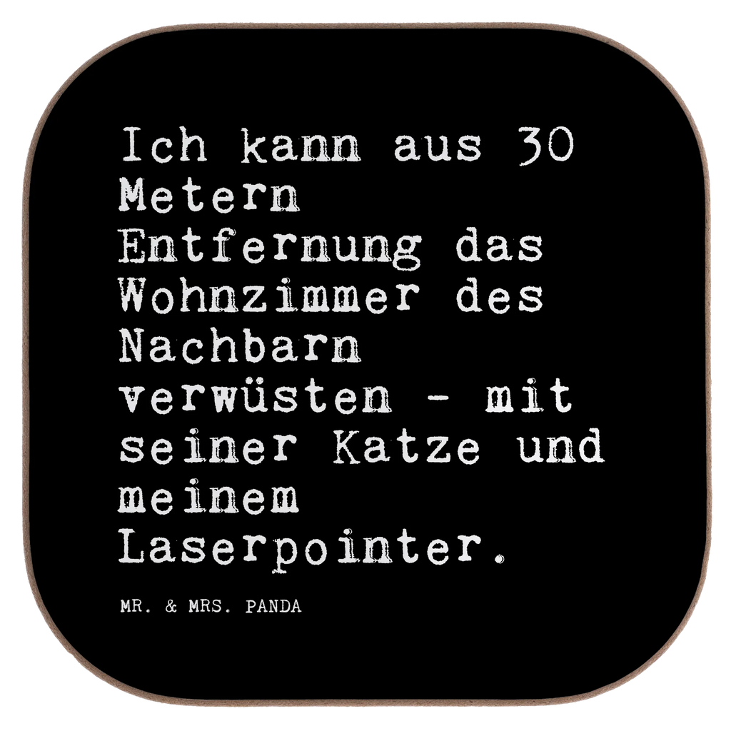 Quadratische Untersetzer Sprüche und Zitate Ich kann aus 30 Metern Entfernung das Wohnzimmer des Nachbarn verwüsten - mit seiner Katze und meinem Laserpointer. Untersetzer, Bierdeckel, Glasuntersetzer, Untersetzer Gläser, Getränkeuntersetzer, Untersetzer aus Holz, Untersetzer für Gläser, Korkuntersetzer, Untersetzer Holz, Holzuntersetzer, Tassen Untersetzer, Untersetzer Design, Spruch, Sprüche, lustige Sprüche, Weisheiten, Zitate, Spruch Geschenke, Spruch Sprüche Weisheiten Zitate Lustig Weisheit Worte