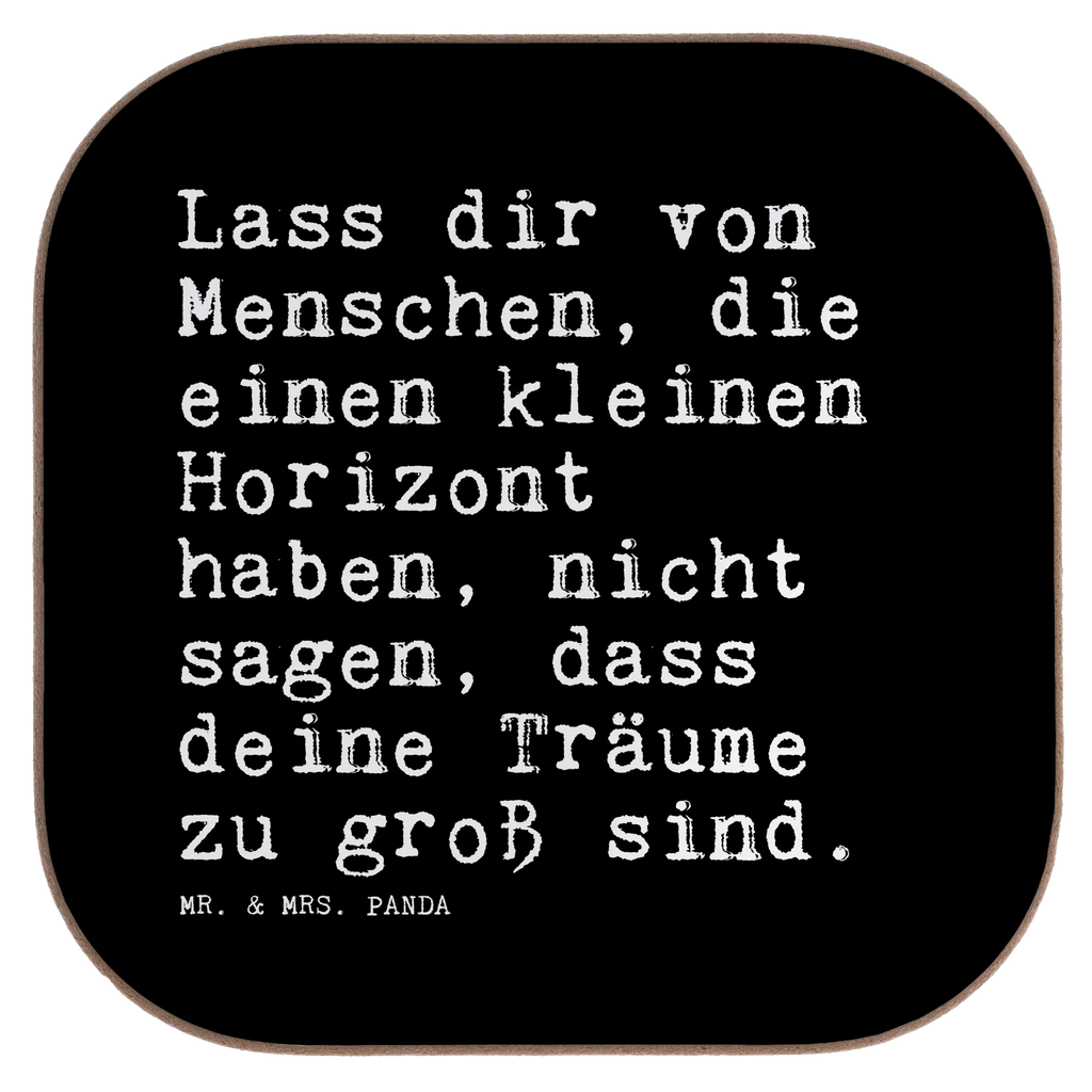 Quadratische Untersetzer Sprüche und Zitate Lass dir von Menschen, die einen kleinen Horizont haben, nicht sagen, dass deine Träume zu groß sind. Untersetzer, Bierdeckel, Glasuntersetzer, Untersetzer Gläser, Getränkeuntersetzer, Untersetzer aus Holz, Untersetzer für Gläser, Korkuntersetzer, Untersetzer Holz, Holzuntersetzer, Tassen Untersetzer, Untersetzer Design, Spruch, Sprüche, lustige Sprüche, Weisheiten, Zitate, Spruch Geschenke, Spruch Sprüche Weisheiten Zitate Lustig Weisheit Worte