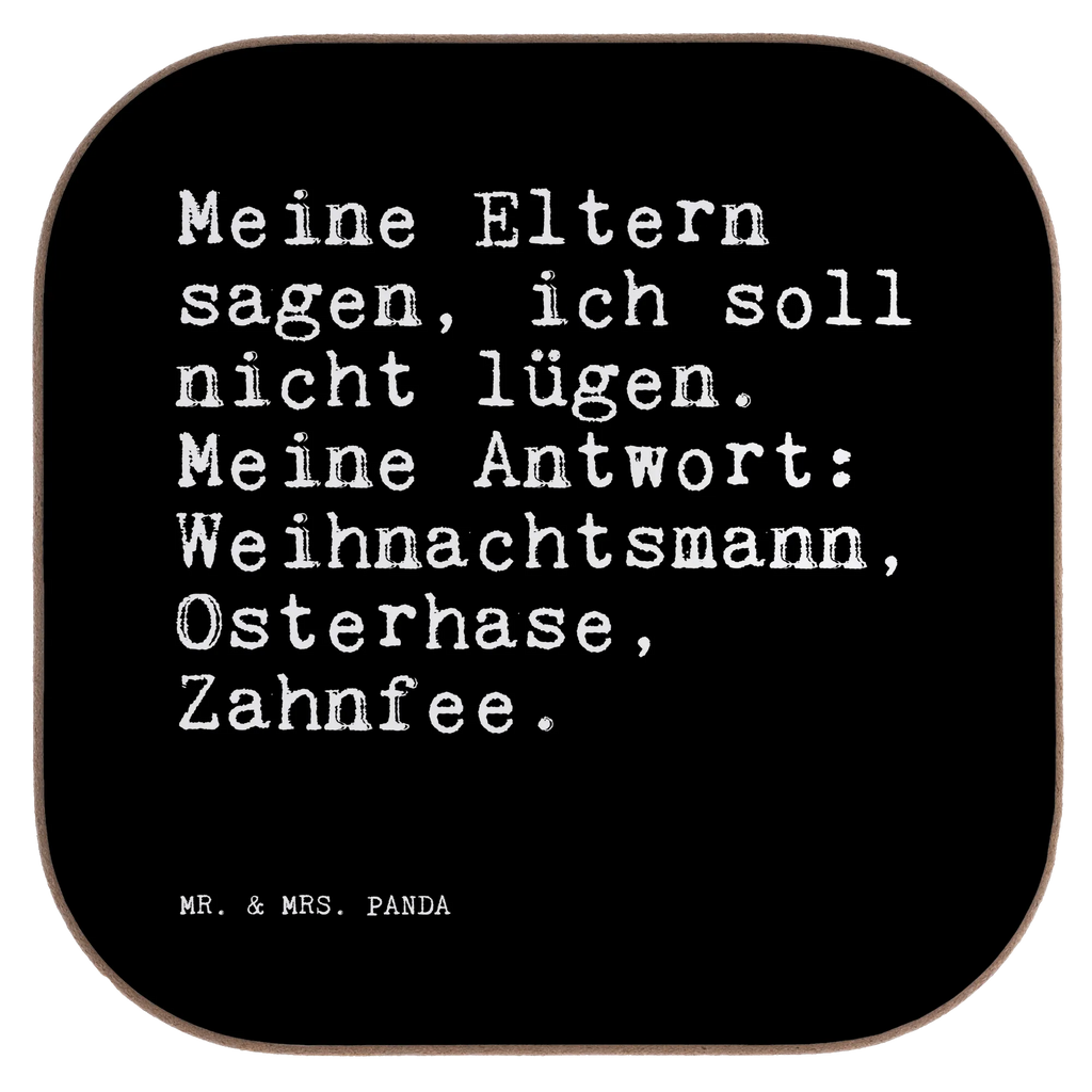 Quadratische Untersetzer Sprüche und Zitate Meine Eltern sagen, ich soll nicht lügen. Meine Antwort: Weihnachtsmann, Osterhase, Zahnfee. Untersetzer, Bierdeckel, Glasuntersetzer, Untersetzer Gläser, Getränkeuntersetzer, Untersetzer aus Holz, Untersetzer für Gläser, Korkuntersetzer, Untersetzer Holz, Holzuntersetzer, Tassen Untersetzer, Untersetzer Design, Spruch, Sprüche, lustige Sprüche, Weisheiten, Zitate, Spruch Geschenke, Spruch Sprüche Weisheiten Zitate Lustig Weisheit Worte