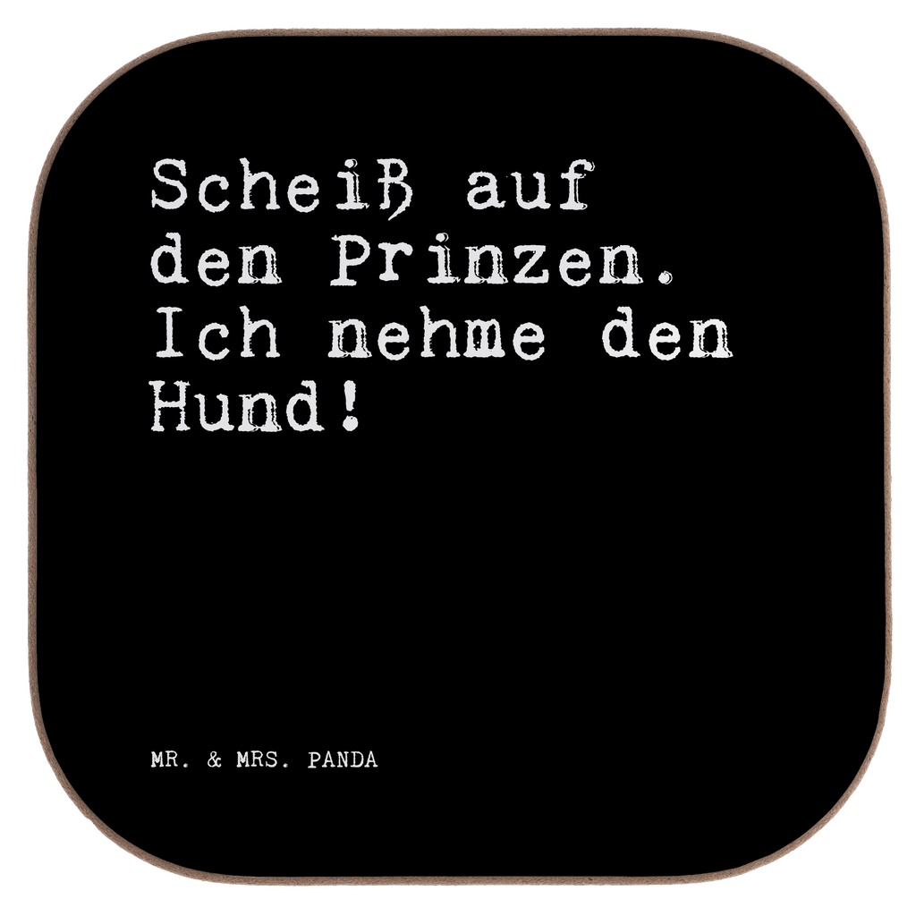 Quadratische Untersetzer Sprüche und Zitate Scheiß auf den Prinzen. Ich nehme den Hund! Untersetzer, Bierdeckel, Glasuntersetzer, Untersetzer Gläser, Getränkeuntersetzer, Untersetzer aus Holz, Untersetzer für Gläser, Korkuntersetzer, Untersetzer Holz, Holzuntersetzer, Tassen Untersetzer, Untersetzer Design, Spruch, Sprüche, lustige Sprüche, Weisheiten, Zitate, Spruch Geschenke, Spruch Sprüche Weisheiten Zitate Lustig Weisheit Worte