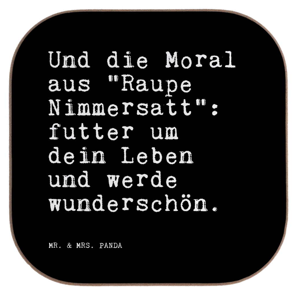 Quadratische Untersetzer Sprüche und Zitate Und die Moral aus "Raupe Nimmersatt": futter um dein Leben und werde wunderschön. Untersetzer, Bierdeckel, Glasuntersetzer, Untersetzer Gläser, Getränkeuntersetzer, Untersetzer aus Holz, Untersetzer für Gläser, Korkuntersetzer, Untersetzer Holz, Holzuntersetzer, Tassen Untersetzer, Untersetzer Design, Spruch, Sprüche, lustige Sprüche, Weisheiten, Zitate, Spruch Geschenke, Spruch Sprüche Weisheiten Zitate Lustig Weisheit Worte