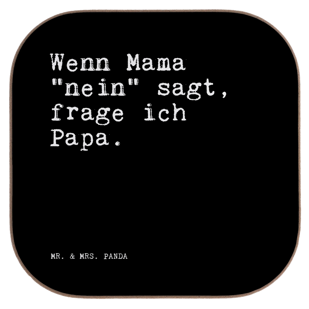 Quadratische Untersetzer Sprüche und Zitate Wenn Mama "nein" sagt, frage ich Papa. Untersetzer, Bierdeckel, Glasuntersetzer, Untersetzer Gläser, Getränkeuntersetzer, Untersetzer aus Holz, Untersetzer für Gläser, Korkuntersetzer, Untersetzer Holz, Holzuntersetzer, Tassen Untersetzer, Untersetzer Design, Spruch, Sprüche, lustige Sprüche, Weisheiten, Zitate, Spruch Geschenke, Spruch Sprüche Weisheiten Zitate Lustig Weisheit Worte