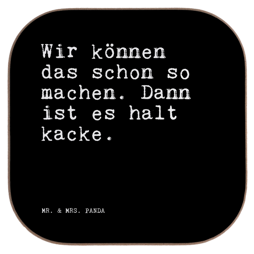 Quadratische Untersetzer Sprüche und Zitate Wir können das schon so machen. Dann ist es halt kacke. Untersetzer, Bierdeckel, Glasuntersetzer, Untersetzer Gläser, Getränkeuntersetzer, Untersetzer aus Holz, Untersetzer für Gläser, Korkuntersetzer, Untersetzer Holz, Holzuntersetzer, Tassen Untersetzer, Untersetzer Design, Spruch, Sprüche, lustige Sprüche, Weisheiten, Zitate, Spruch Geschenke, Spruch Sprüche Weisheiten Zitate Lustig Weisheit Worte