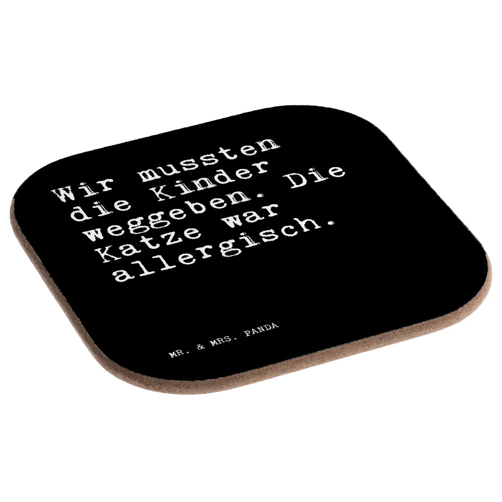 Quadratische Untersetzer Sprüche und Zitate Wir mussten die Kinder weggeben. Die Katze war allergisch. Untersetzer, Bierdeckel, Glasuntersetzer, Untersetzer Gläser, Getränkeuntersetzer, Untersetzer aus Holz, Untersetzer für Gläser, Korkuntersetzer, Untersetzer Holz, Holzuntersetzer, Tassen Untersetzer, Untersetzer Design, Spruch, Sprüche, lustige Sprüche, Weisheiten, Zitate, Spruch Geschenke, Spruch Sprüche Weisheiten Zitate Lustig Weisheit Worte