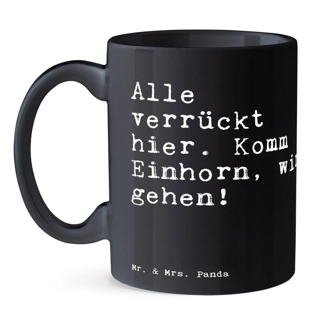 Tasse Sprüche und Zitate Alle verrückt hier. Komm Einhorn, wir gehen! Tasse, Kaffeetasse, Teetasse, Becher, Kaffeebecher, Teebecher, Keramiktasse, Porzellantasse, Büro Tasse, Geschenk Tasse, Tasse Sprüche, Tasse Motive, Kaffeetassen, Tasse bedrucken, Designer Tasse, Cappuccino Tassen, Schöne Teetassen, Spruch, Sprüche, lustige Sprüche, Weisheiten, Zitate, Spruch Geschenke, Spruch Sprüche Weisheiten Zitate Lustig Weisheit Worte