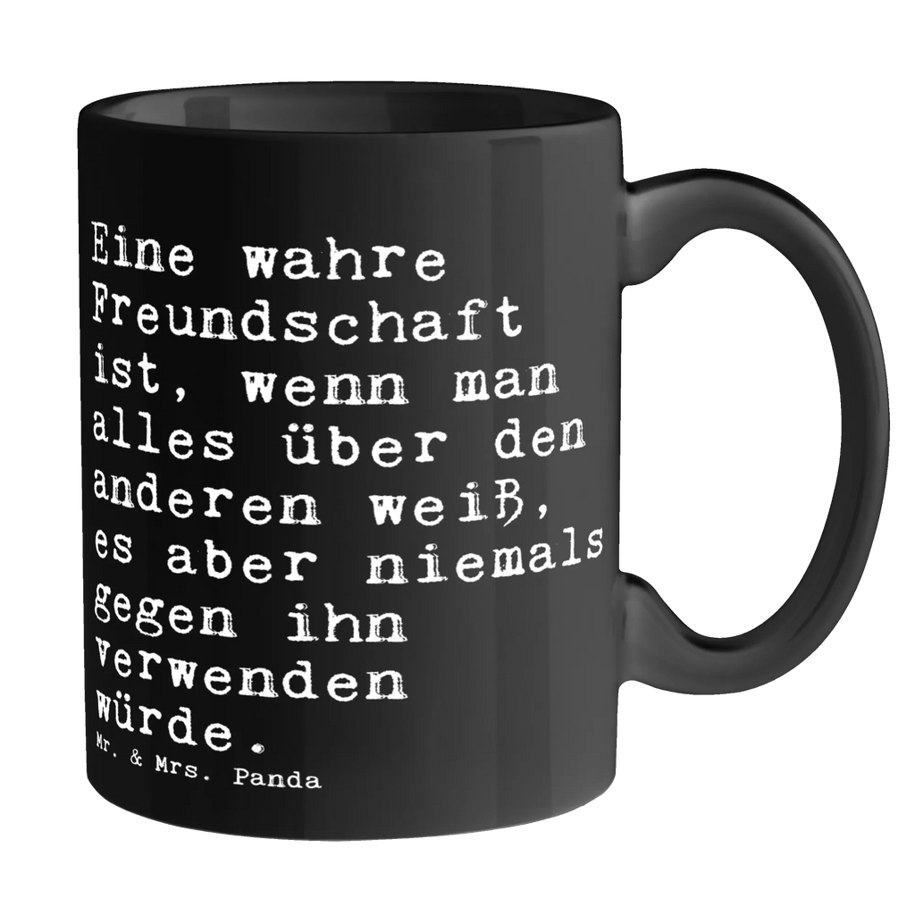 Tasse Sprüche und Zitate Eine wahre Freundschaft ist, wenn man alles über den anderen weiß, es aber niemals gegen ihn verwenden würde. Tasse, Kaffeetasse, Teetasse, Becher, Kaffeebecher, Teebecher, Keramiktasse, Porzellantasse, Büro Tasse, Geschenk Tasse, Tasse Sprüche, Tasse Motive, Kaffeetassen, Tasse bedrucken, Designer Tasse, Cappuccino Tassen, Schöne Teetassen, Spruch, Sprüche, lustige Sprüche, Weisheiten, Zitate, Spruch Geschenke, Spruch Sprüche Weisheiten Zitate Lustig Weisheit Worte