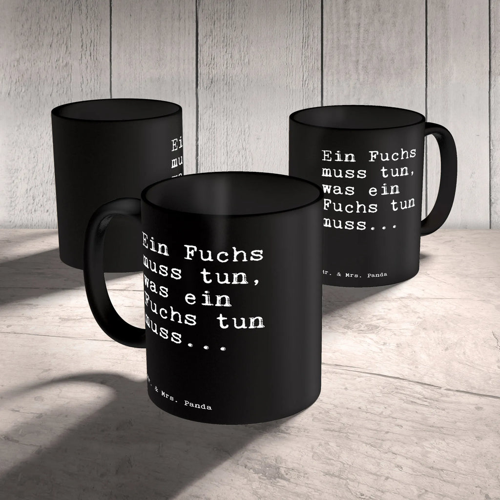 Tasse Sprüche und Zitate Ein Fuchs muss tun, was ein Fuchs tun muss... Tasse, Kaffeetasse, Teetasse, Becher, Kaffeebecher, Teebecher, Keramiktasse, Porzellantasse, Büro Tasse, Geschenk Tasse, Tasse Sprüche, Tasse Motive, Kaffeetassen, Tasse bedrucken, Designer Tasse, Cappuccino Tassen, Schöne Teetassen, Spruch, Sprüche, lustige Sprüche, Weisheiten, Zitate, Spruch Geschenke, Spruch Sprüche Weisheiten Zitate Lustig Weisheit Worte