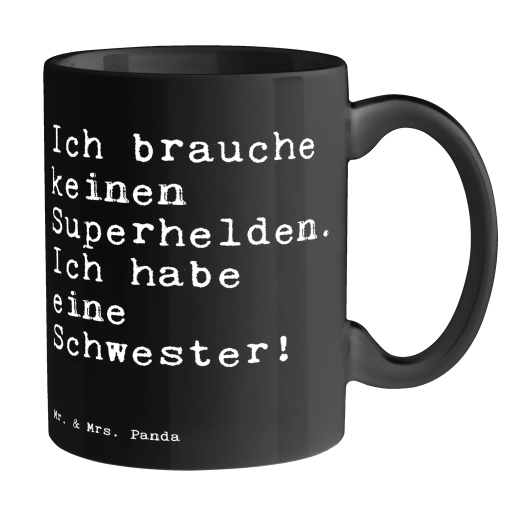 Tasse Sprüche und Zitate Ich brauche keinen Superhelden. Ich habe eine Schwester! Tasse, Kaffeetasse, Teetasse, Becher, Kaffeebecher, Teebecher, Keramiktasse, Porzellantasse, Büro Tasse, Geschenk Tasse, Tasse Sprüche, Tasse Motive, Kaffeetassen, Tasse bedrucken, Designer Tasse, Cappuccino Tassen, Schöne Teetassen, Spruch, Sprüche, lustige Sprüche, Weisheiten, Zitate, Spruch Geschenke, Spruch Sprüche Weisheiten Zitate Lustig Weisheit Worte