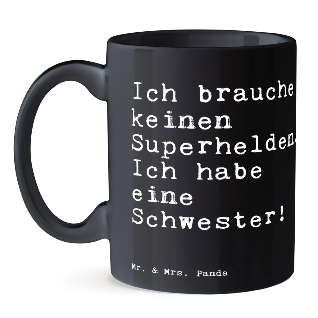 Tasse Sprüche und Zitate Ich brauche keinen Superhelden. Ich habe eine Schwester! Tasse, Kaffeetasse, Teetasse, Becher, Kaffeebecher, Teebecher, Keramiktasse, Porzellantasse, Büro Tasse, Geschenk Tasse, Tasse Sprüche, Tasse Motive, Kaffeetassen, Tasse bedrucken, Designer Tasse, Cappuccino Tassen, Schöne Teetassen, Spruch, Sprüche, lustige Sprüche, Weisheiten, Zitate, Spruch Geschenke, Spruch Sprüche Weisheiten Zitate Lustig Weisheit Worte