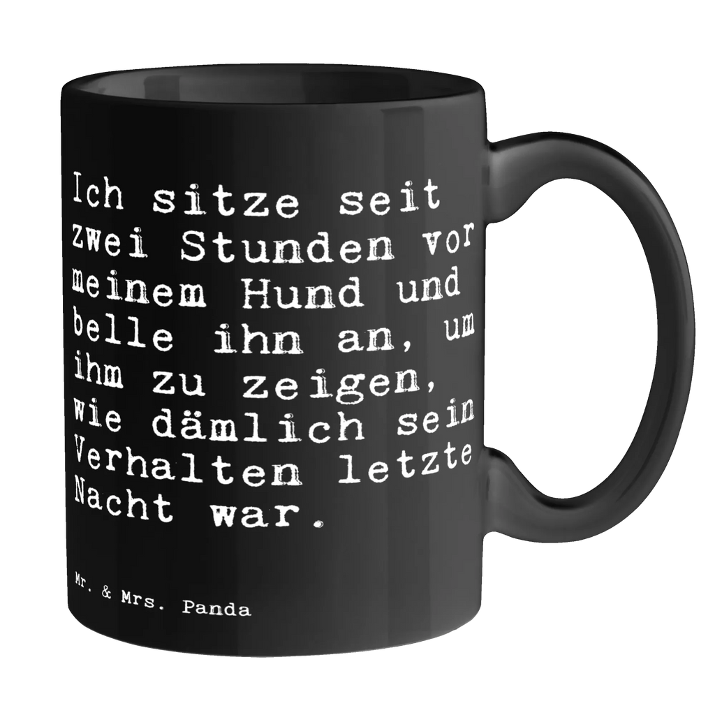 Tasse Sprüche und Zitate Ich sitze seit zwei Stunden vor meinem Hund und belle ihn an, um ihm zu zeigen, wie dämlich sein Verhalten letzte Nacht war. Tasse, Kaffeetasse, Teetasse, Becher, Kaffeebecher, Teebecher, Keramiktasse, Porzellantasse, Büro Tasse, Geschenk Tasse, Tasse Sprüche, Tasse Motive, Kaffeetassen, Tasse bedrucken, Designer Tasse, Cappuccino Tassen, Schöne Teetassen, Spruch, Sprüche, lustige Sprüche, Weisheiten, Zitate, Spruch Geschenke, Spruch Sprüche Weisheiten Zitate Lustig Weisheit Worte