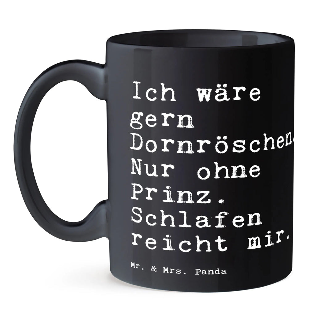 Tasse Sprüche und Zitate Ich wäre gern Dornröschen. Nur ohne Prinz. Schlafen reicht mir. Tasse, Kaffeetasse, Teetasse, Becher, Kaffeebecher, Teebecher, Keramiktasse, Porzellantasse, Büro Tasse, Geschenk Tasse, Tasse Sprüche, Tasse Motive, Kaffeetassen, Tasse bedrucken, Designer Tasse, Cappuccino Tassen, Schöne Teetassen, Spruch, Sprüche, lustige Sprüche, Weisheiten, Zitate, Spruch Geschenke, Spruch Sprüche Weisheiten Zitate Lustig Weisheit Worte