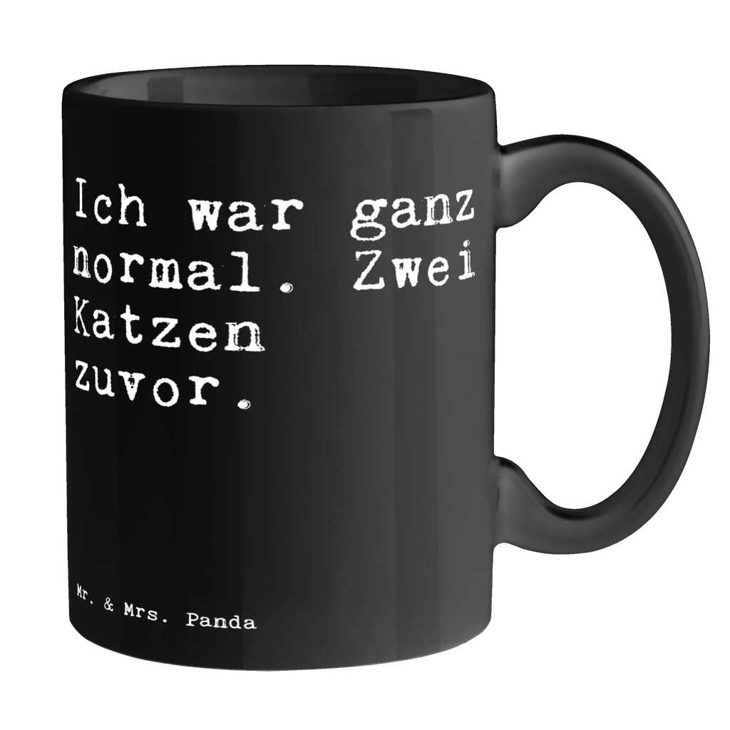 Tasse Ich war ganz normal.... Tasse, Kaffeetasse, Teetasse, Becher, Kaffeebecher, Teebecher, Keramiktasse, Porzellantasse, Büro Tasse, Geschenk Tasse, Tasse Sprüche, Tasse Motive, Kaffeetassen, Tasse bedrucken, Designer Tasse, Cappuccino Tassen, Schöne Teetassen, Spruch, Sprüche, lustige Sprüche, Weisheiten, Zitate, Spruch Geschenke, Spruch Sprüche Weisheiten Zitate Lustig Weisheit Worte