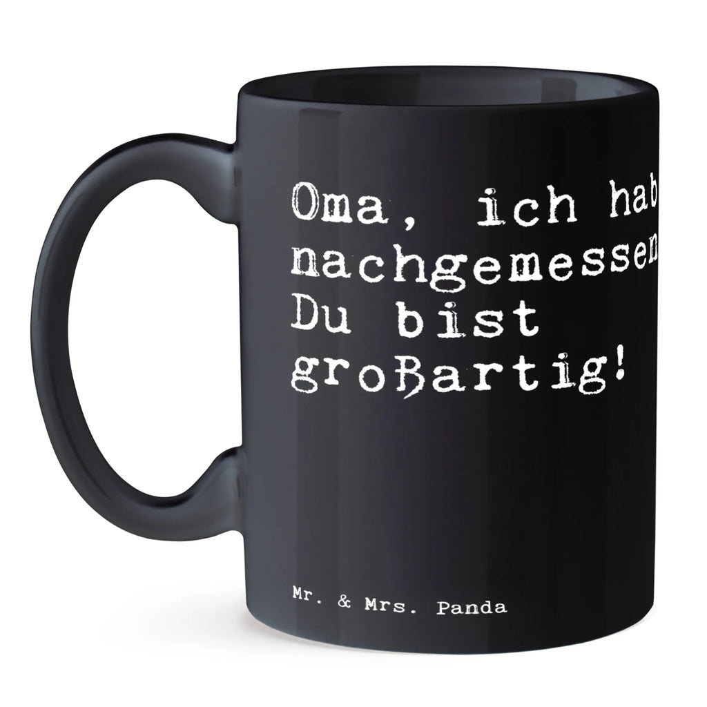 Tasse Oma, ich habe nachgemessen.... Tasse, Kaffeetasse, Teetasse, Becher, Kaffeebecher, Teebecher, Keramiktasse, Porzellantasse, Büro Tasse, Geschenk Tasse, Tasse Sprüche, Tasse Motive, Kaffeetassen, Tasse bedrucken, Designer Tasse, Cappuccino Tassen, Schöne Teetassen, Spruch, Sprüche, lustige Sprüche, Weisheiten, Zitate, Spruch Geschenke, Spruch Sprüche Weisheiten Zitate Lustig Weisheit Worte