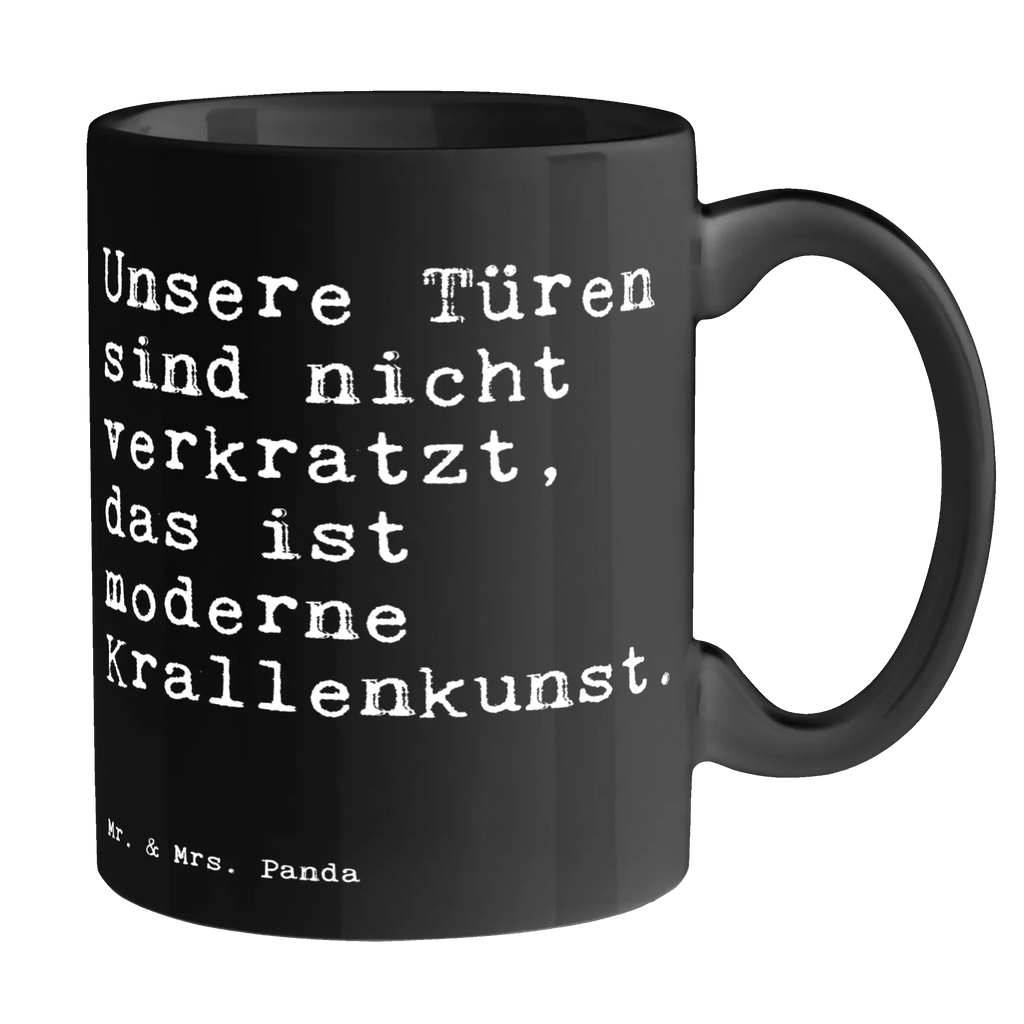 Tasse Sprüche und Zitate Unsere Türen sind nicht verkratzt, das ist moderne Krallenkunst. Tasse, Kaffeetasse, Teetasse, Becher, Kaffeebecher, Teebecher, Keramiktasse, Porzellantasse, Büro Tasse, Geschenk Tasse, Tasse Sprüche, Tasse Motive, Kaffeetassen, Tasse bedrucken, Designer Tasse, Cappuccino Tassen, Schöne Teetassen, Spruch, Sprüche, lustige Sprüche, Weisheiten, Zitate, Spruch Geschenke, Spruch Sprüche Weisheiten Zitate Lustig Weisheit Worte