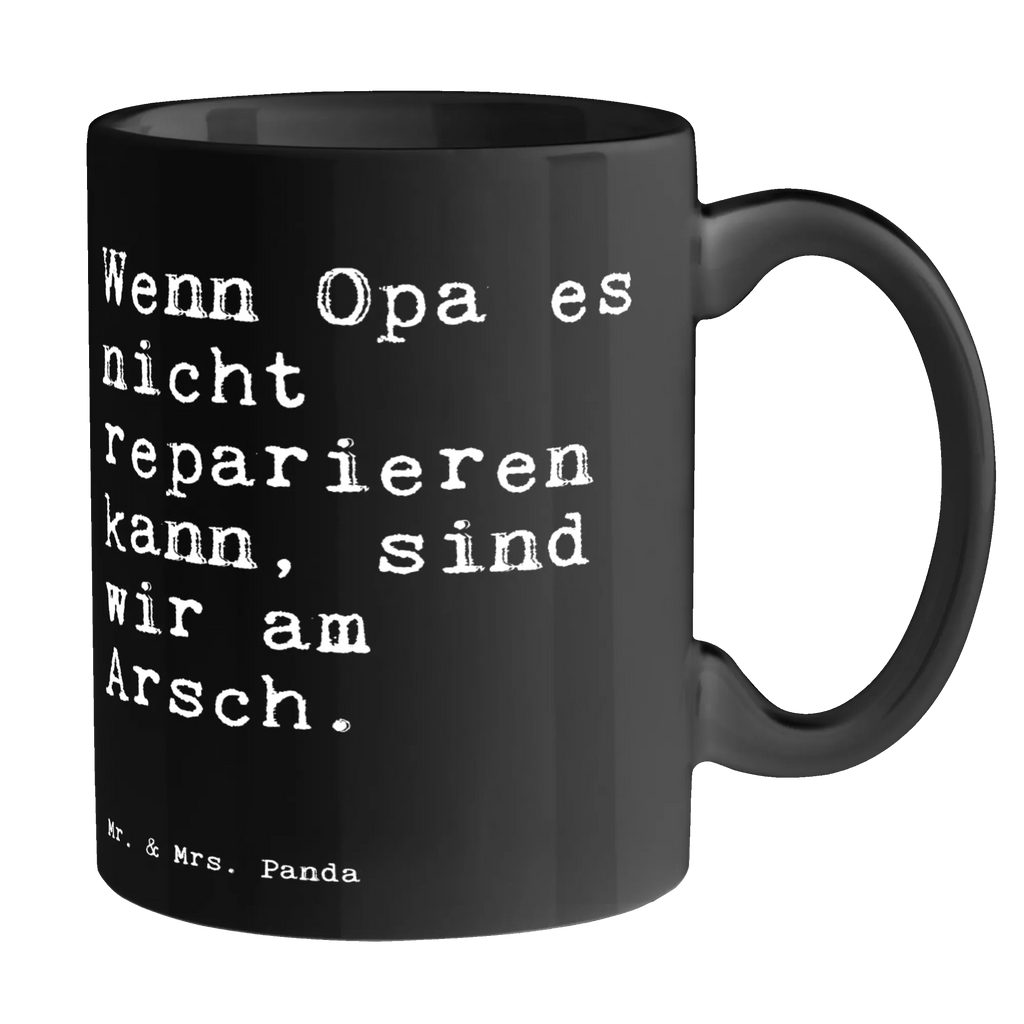 Tasse Sprüche und Zitate Wenn Opa es nicht reparieren kann, sind wir am Arsch. Tasse, Kaffeetasse, Teetasse, Becher, Kaffeebecher, Teebecher, Keramiktasse, Porzellantasse, Büro Tasse, Geschenk Tasse, Tasse Sprüche, Tasse Motive, Kaffeetassen, Tasse bedrucken, Designer Tasse, Cappuccino Tassen, Schöne Teetassen, Spruch, Sprüche, lustige Sprüche, Weisheiten, Zitate, Spruch Geschenke, Spruch Sprüche Weisheiten Zitate Lustig Weisheit Worte