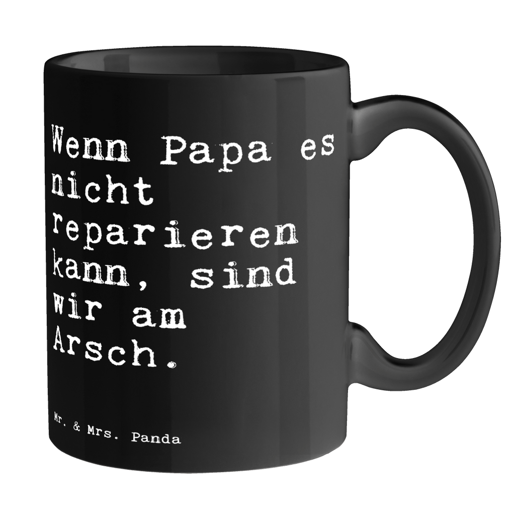 Tasse Wenn Papa es nicht... Tasse, Kaffeetasse, Teetasse, Becher, Kaffeebecher, Teebecher, Keramiktasse, Porzellantasse, Büro Tasse, Geschenk Tasse, Tasse Sprüche, Tasse Motive, Kaffeetassen, Tasse bedrucken, Designer Tasse, Cappuccino Tassen, Schöne Teetassen, Spruch, Sprüche, lustige Sprüche, Weisheiten, Zitate, Spruch Geschenke, Spruch Sprüche Weisheiten Zitate Lustig Weisheit Worte