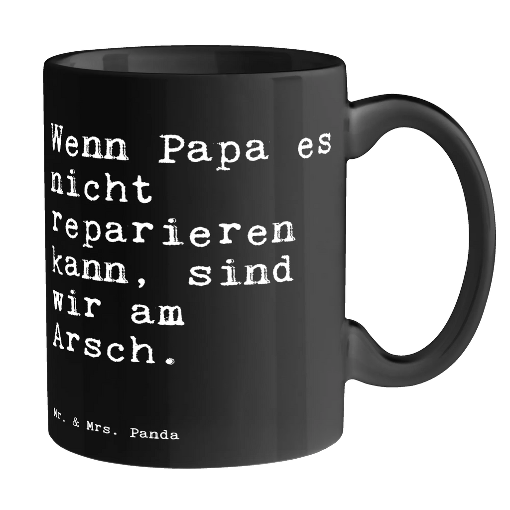 Tasse Wenn Papa es nicht... Tasse, Kaffeetasse, Teetasse, Becher, Kaffeebecher, Teebecher, Keramiktasse, Porzellantasse, Büro Tasse, Geschenk Tasse, Tasse Sprüche, Tasse Motive, Kaffeetassen, Tasse bedrucken, Designer Tasse, Cappuccino Tassen, Schöne Teetassen, Spruch, Sprüche, lustige Sprüche, Weisheiten, Zitate, Spruch Geschenke, Spruch Sprüche Weisheiten Zitate Lustig Weisheit Worte