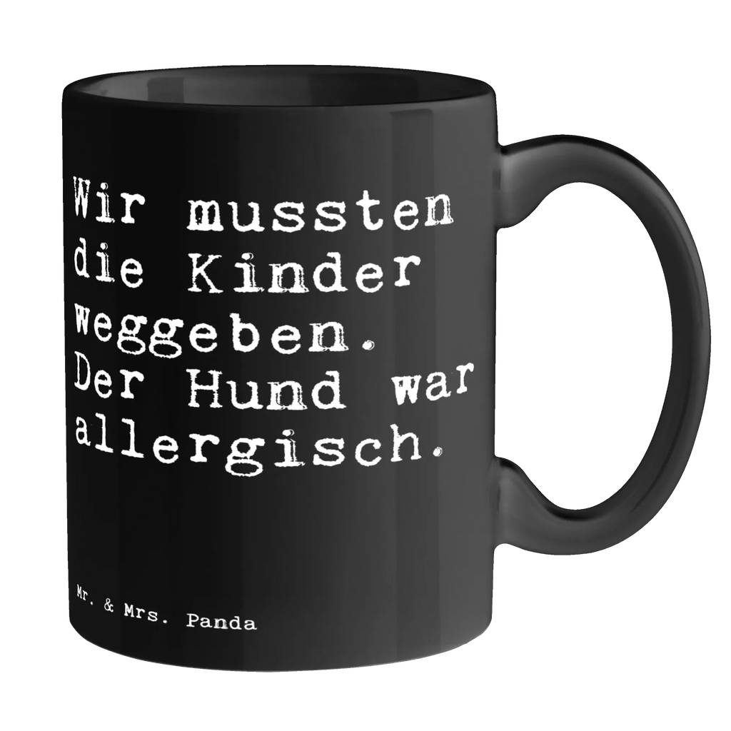 Tasse Wir mussten die Kinder... Tasse, Kaffeetasse, Teetasse, Becher, Kaffeebecher, Teebecher, Keramiktasse, Porzellantasse, Büro Tasse, Geschenk Tasse, Tasse Sprüche, Tasse Motive, Kaffeetassen, Tasse bedrucken, Designer Tasse, Cappuccino Tassen, Schöne Teetassen, Spruch, Sprüche, lustige Sprüche, Weisheiten, Zitate, Spruch Geschenke, Spruch Sprüche Weisheiten Zitate Lustig Weisheit Worte