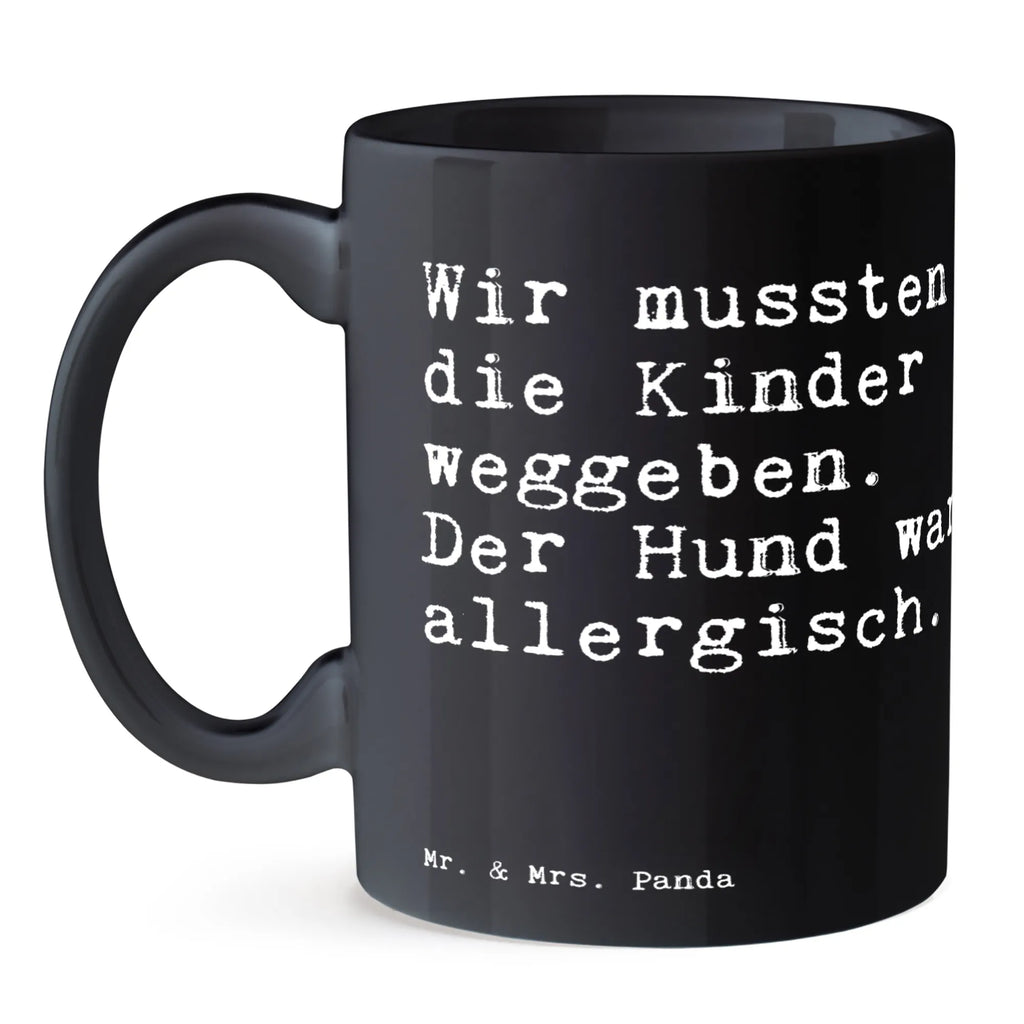 Tasse Wir mussten die Kinder... Tasse, Kaffeetasse, Teetasse, Becher, Kaffeebecher, Teebecher, Keramiktasse, Porzellantasse, Büro Tasse, Geschenk Tasse, Tasse Sprüche, Tasse Motive, Kaffeetassen, Tasse bedrucken, Designer Tasse, Cappuccino Tassen, Schöne Teetassen, Spruch, Sprüche, lustige Sprüche, Weisheiten, Zitate, Spruch Geschenke, Spruch Sprüche Weisheiten Zitate Lustig Weisheit Worte