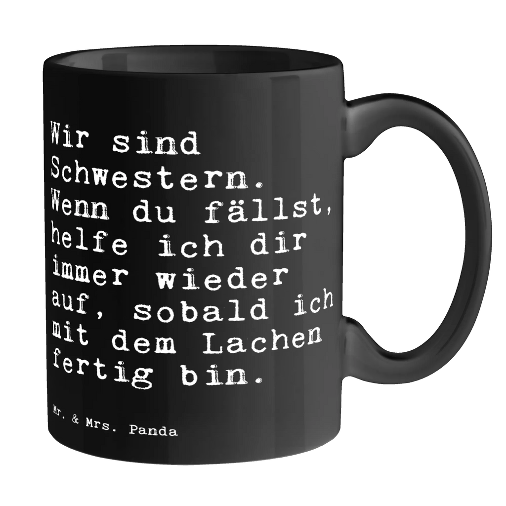 Tasse Sprüche und Zitate Wir sind Schwestern. Wenn du fällst, helfe ich dir immer wieder auf, sobald ich mit dem Lachen fertig bin. Tasse, Kaffeetasse, Teetasse, Becher, Kaffeebecher, Teebecher, Keramiktasse, Porzellantasse, Büro Tasse, Geschenk Tasse, Tasse Sprüche, Tasse Motive, Kaffeetassen, Tasse bedrucken, Designer Tasse, Cappuccino Tassen, Schöne Teetassen, Spruch, Sprüche, lustige Sprüche, Weisheiten, Zitate, Spruch Geschenke, Spruch Sprüche Weisheiten Zitate Lustig Weisheit Worte