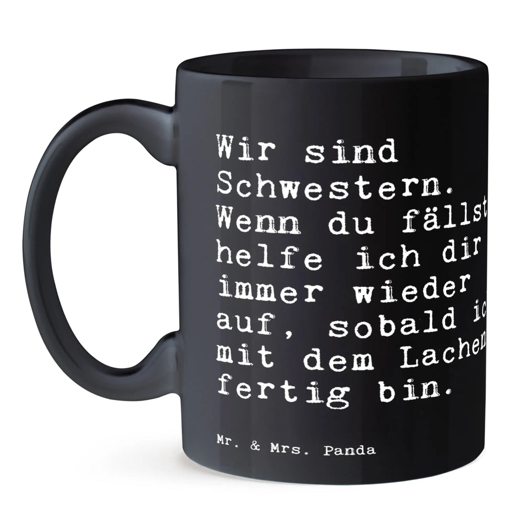 Tasse Sprüche und Zitate Wir sind Schwestern. Wenn du fällst, helfe ich dir immer wieder auf, sobald ich mit dem Lachen fertig bin. Tasse, Kaffeetasse, Teetasse, Becher, Kaffeebecher, Teebecher, Keramiktasse, Porzellantasse, Büro Tasse, Geschenk Tasse, Tasse Sprüche, Tasse Motive, Kaffeetassen, Tasse bedrucken, Designer Tasse, Cappuccino Tassen, Schöne Teetassen, Spruch, Sprüche, lustige Sprüche, Weisheiten, Zitate, Spruch Geschenke, Spruch Sprüche Weisheiten Zitate Lustig Weisheit Worte