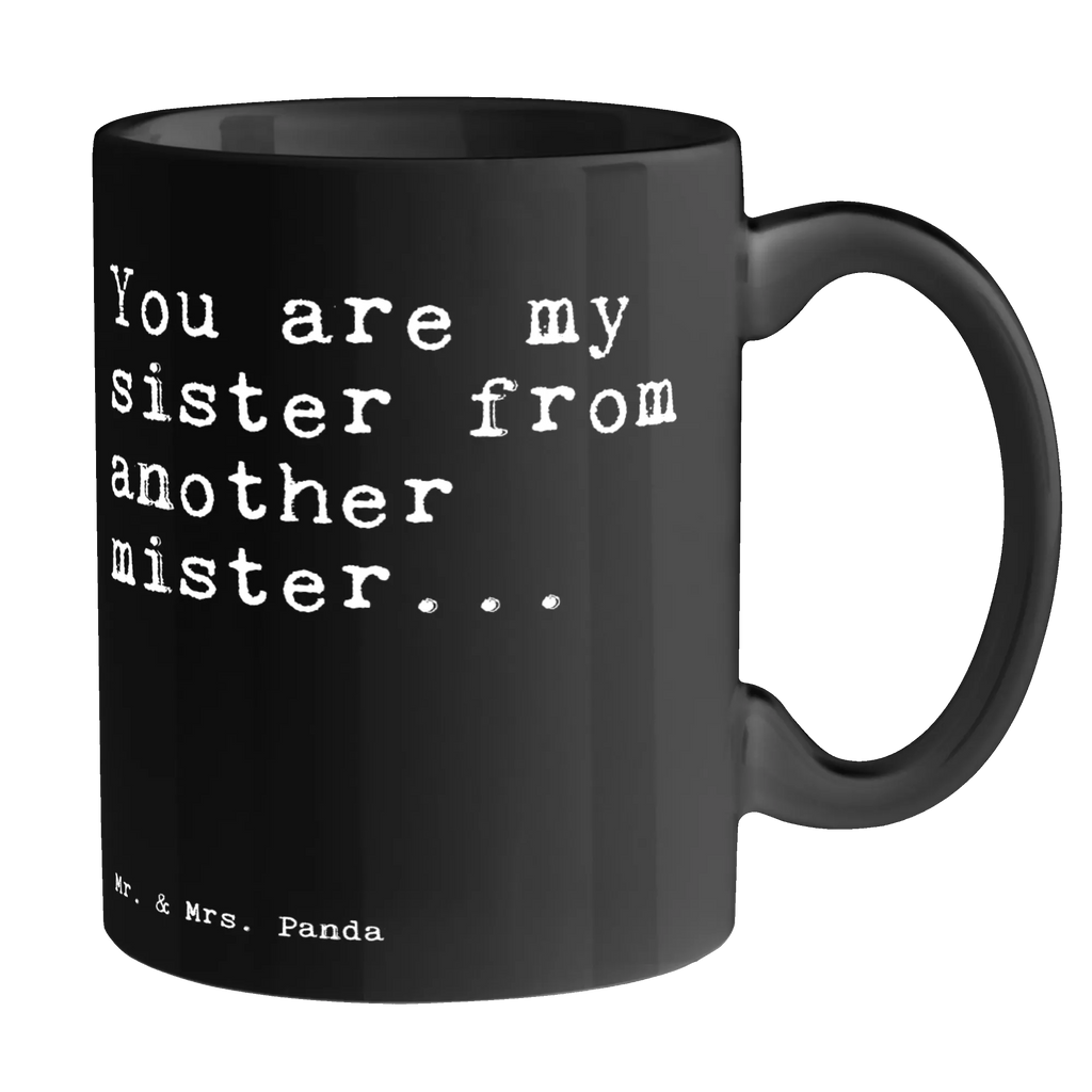 Tasse You are my sister... Tasse, Kaffeetasse, Teetasse, Becher, Kaffeebecher, Teebecher, Keramiktasse, Porzellantasse, Büro Tasse, Geschenk Tasse, Tasse Sprüche, Tasse Motive, Kaffeetassen, Tasse bedrucken, Designer Tasse, Cappuccino Tassen, Schöne Teetassen, Spruch, Sprüche, lustige Sprüche, Weisheiten, Zitate, Spruch Geschenke, Spruch Sprüche Weisheiten Zitate Lustig Weisheit Worte