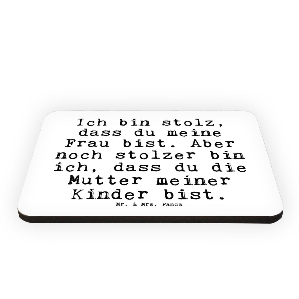 Magnet Sprüche und Zitate Ich bin stolz, dass du meine Frau bist. Aber noch stolzer bin ich, dass du die Mutter meiner Kinder bist. Kühlschrankmagnet, Pinnwandmagnet, Souvenir Magnet, Motivmagnete, Dekomagnet, Whiteboard Magnet, Notiz Magnet, Kühlschrank Dekoration, Spruch, Sprüche, lustige Sprüche, Weisheiten, Zitate, Spruch Geschenke, Spruch Sprüche Weisheiten Zitate Lustig Weisheit Worte